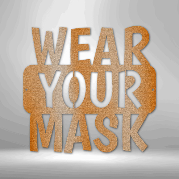Wear Your Mask Quote Steel Sign Laser Cut Powder Coated Home & Office Metal Wall